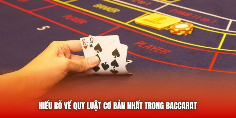 Hiểu rõ về quy luật cơ bản nhất trong Baccarat 