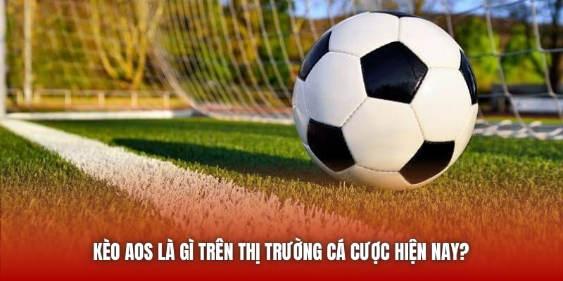 Kèo AOS Là Gì Trên Thị Trường Cá Cược Hiện Nay?